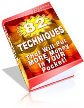 Ebook cover: 82 Techniques That Will Put More Money Into Your Pocket