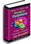 Ebook cover: How to Suck Up Hungry Customers Faster Than a Vacuum Cleaner on Steroids!