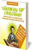 Ebook cover: Growing Up Children; How to Get 5-12 Year Olds to Behave & Do As They're Told