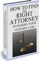 Ebook cover: How To Find the Right Attorney To Handle Your Custody Case