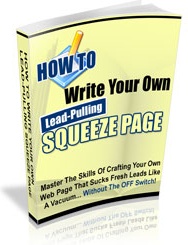 Ebook cover: How to Write Lead-Pulling Squeeze Pages on the Fly!