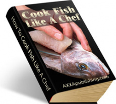 Ebook cover: How To Cook Fish Like A Chef!