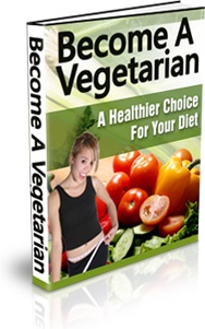 Ebook cover: Become A Vegetarian - A Healthier Choice For Your Diet!