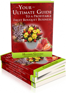 Ebook cover: Start Your Own Home Based Fruit Bouquet Business