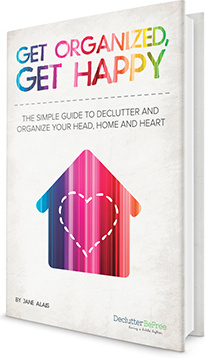 Ebook cover: Get Organized-Get Happy, A Step by Step Guide to Clear Clutter and Organize Success