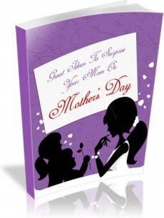 Ebook cover: Great Ideas To Surprise Your Mom On Mother's Day
