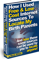 Ebook cover: How I Used Free & Low Cost Internet Sources To Locate My Birth Parents