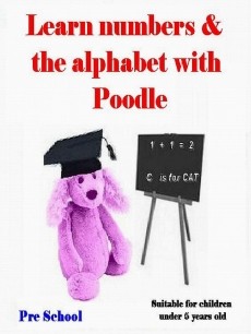 Ebook cover: Learn Numbers And The Alphabet With Poodle