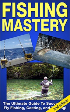 Ebook cover: Fishing Mastery: The Ultimate Guide to Successful Fly Fishing, Casting, and Trolling!