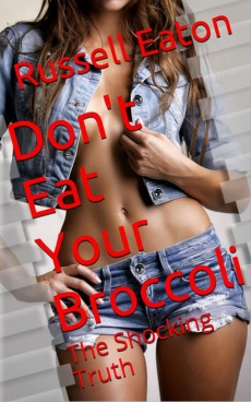 Ebook cover: Don't Eat Your Broccoli: The Shocking Truth