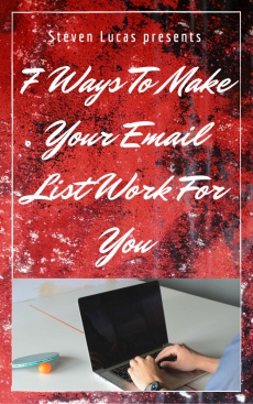 Ebook cover: 7 Ways To Make Your Email List REALLY Work For You