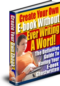 Ebook cover: Create Your Own E-Book Without Ever Writing One Word